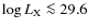 $\log L_{\rm X} \la 29.6$