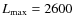 $L_{{\rm max}} = 2600$
