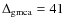 $\Delta_{{\rm gmca}} = 41$