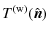 $\displaystyle T^{{\rm (w)}}(\hat{\vec{n}}) ~$
