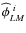 $\widehat{\phi}_{LM}^{~ i}$