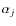 $\alpha_{j}$