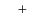 $\textstyle \quad +$