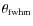$\theta_{{\rm fwhm}}$