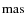 ${\rm mas}$