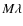 $M \lambda$
