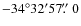 $-34^\circ32^\prime57\hbox{$.\!\!^{\prime\prime}$ }0$