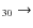 $_{3 0} \rightarrow $