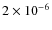 $2\times 10^{-6}$
