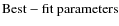 ${\rm Best-fit~parameters}$