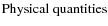 ${\rm Physical~quantities}$