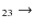 $_{ 2 3} \rightarrow $