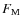 $F_{\rm M}$
