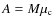 $A = M \mu_{\rm c}$