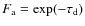 $F_{\rm a} = \exp(-\tau_{\rm d})$