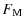 $\displaystyle F_{\rm M}$