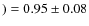 $) = 0.95 \pm
0.08$
