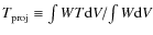 $T_{{\rm proj}} \equiv \int WT {\rm d}V/\!\int W
{\rm d}V$