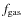 $f_{{\rm gas}}$