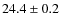 $24.4\pm 0.2$
