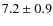 $7.2\pm 0.9$
