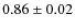 $0.86\pm 0.02$