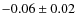 $-0.06\pm 0.02$