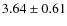 $3.64\pm 0.61$