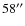 $58^{\prime\prime}$
