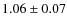 $1.06\pm 0.07$