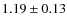 $1.19\pm 0.13$