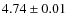 $4.74 \pm 0.01 $