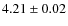 $4.21 \pm 0.02 $
