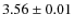 $3.56 \pm 0.01 $