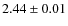 $2.44 \pm 0.01 $