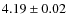 $4.19 \pm 0.02 $