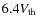 $6.4 V_{\rm th}$