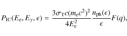 \begin{displaymath}%
P_{{\rm IC}}(E_{\rm e},E_{\gamma},\epsilon)= \frac{3\sigma_...
...^2}{4E_{\rm e}^2} \frac{n_{{\rm ph}}(\epsilon)}{\epsilon}F(q),
\end{displaymath}