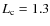 $L_{{\rm c}}=1.3$
