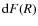 ${\rm d}F(R)$
