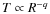 $T \propto R^{-q}$