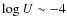 $\log U \sim -4$