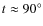 $t \approx 90^\circ$