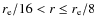 $r_{\rm e}/16 < r \leq r _{\rm e}/8$