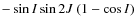 $-\sin{I}\sin2J~(1-\cos{I})$