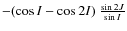 $-(\cos{I}-\cos2I)~\frac{\sin2J}{\sin{I}}$