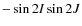 $-\sin2I\sin2J$