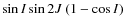 $\sin{I}\sin2J~(1-\cos{I})$