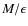 $M/\epsilon$