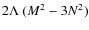 $2\Lambda~(M^2-3N^2)$